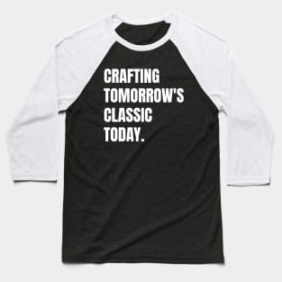 Crafting Tomorrow's Classics Today Woodworking/Wood Working/Woodwork Baseball T-Shirt